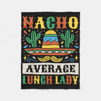 Nacho Average Lunch Lady Cinco De Mayo Mexican Fleecedecke
