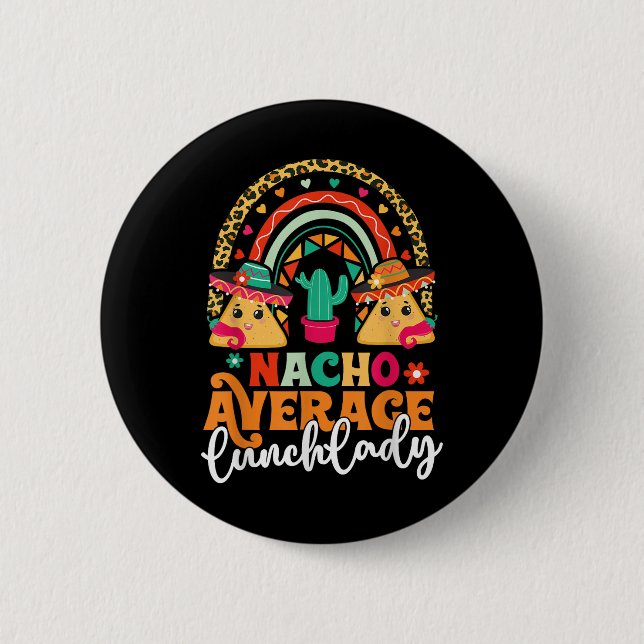 Nacho Average Lunch Lady Cinco De Mayo Mexico Fies Button (Vorderseite)