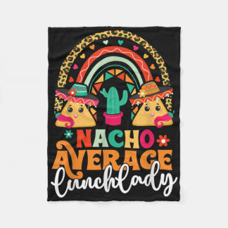 Nacho Average Lunch Lady Cinco De Mayo Mexico Fies Fleecedecke