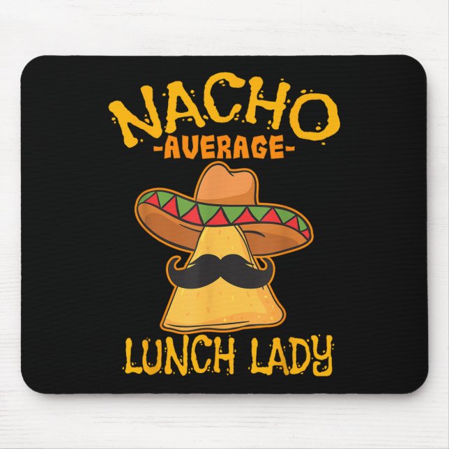 Nacho Average Lunch Lady Mexican Cook Cinco De May Mousepad (Vorne)