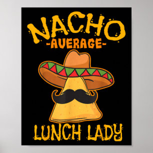 Nacho Average Lunch Lady Mexican Cook Cinco De May Poster