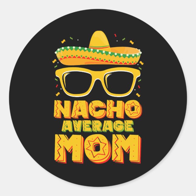 Nacho Average Mama Cinco De Mayo Matching Family Runder Aufkleber (Vorderseite)