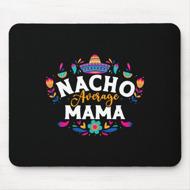 Nacho Average Mama Cinco De Mayo Mexican Matching Mousepad (Vorne)