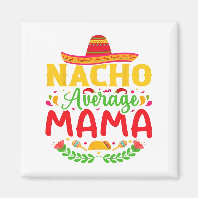 Nacho Average Mama - Funny Cinco De Mayo Nacho Lov Magnet (Vorne)