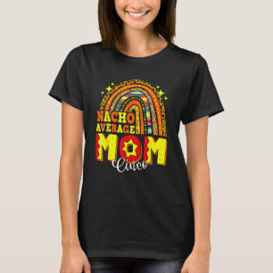 Nacho Average Mama Mamacita Cinco De Mayo Women Me T-Shirt