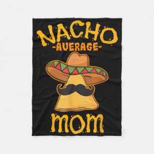 Nacho Average Mama Mexican Cinco De Mayo Mutter Fi Fleecedecke