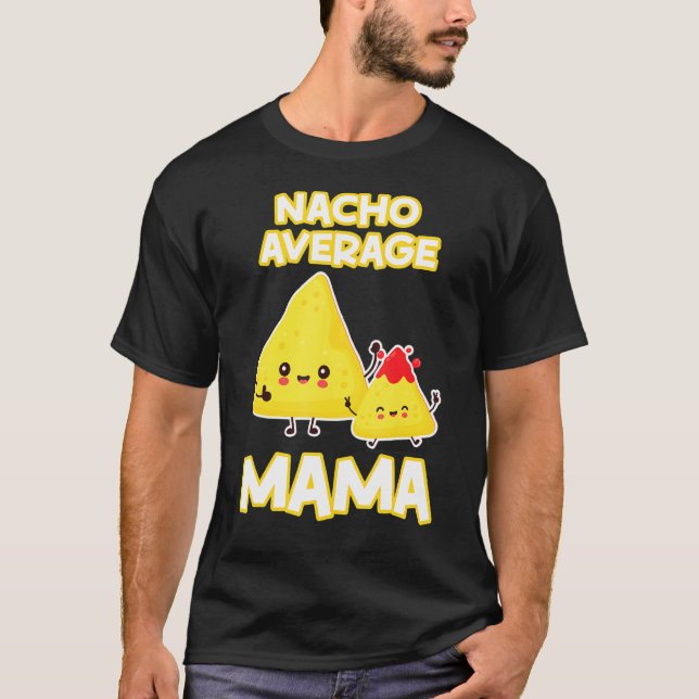 Nacho Average Mama Mütter Day Chips Käse Fleisch S T-Shirt (Vorderseite)