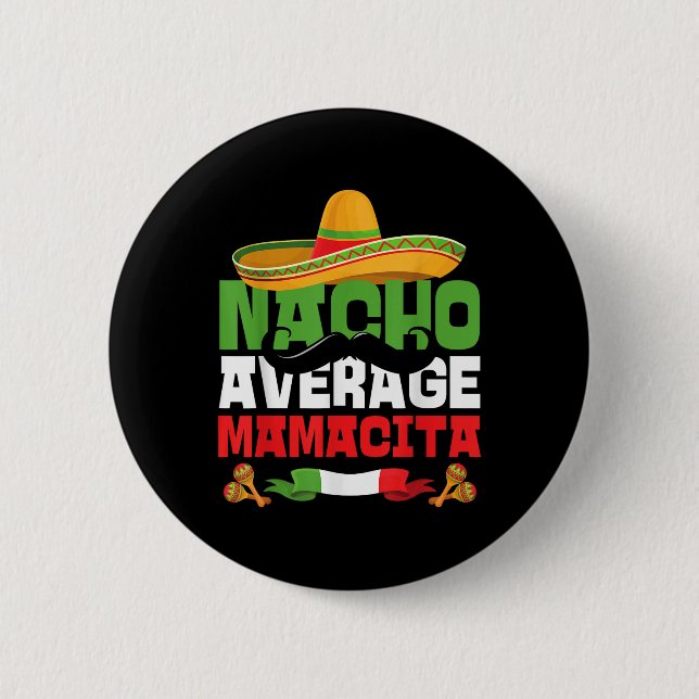 Nacho Average Mamacita Funny Cinco De Mayo Mexican Button (Vorderseite)