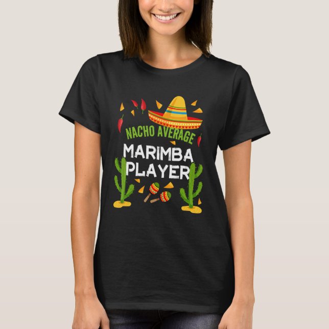 Nacho Average Marimba Player Cinco De Mayo T-Shirt (Vorderseite)