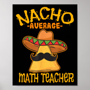 Nacho Average Mathematik Lehrer Mathematik Cinco D Poster