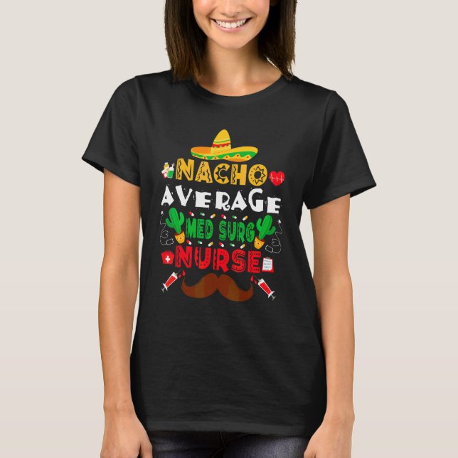 Nacho Average Med Surg Nurse Cinco De Mayo Nurse T-Shirt (Vorderseite)