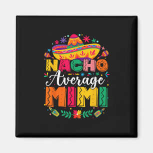 Nacho Average Mimi Cinco De Mayo Mexican Family Magnet