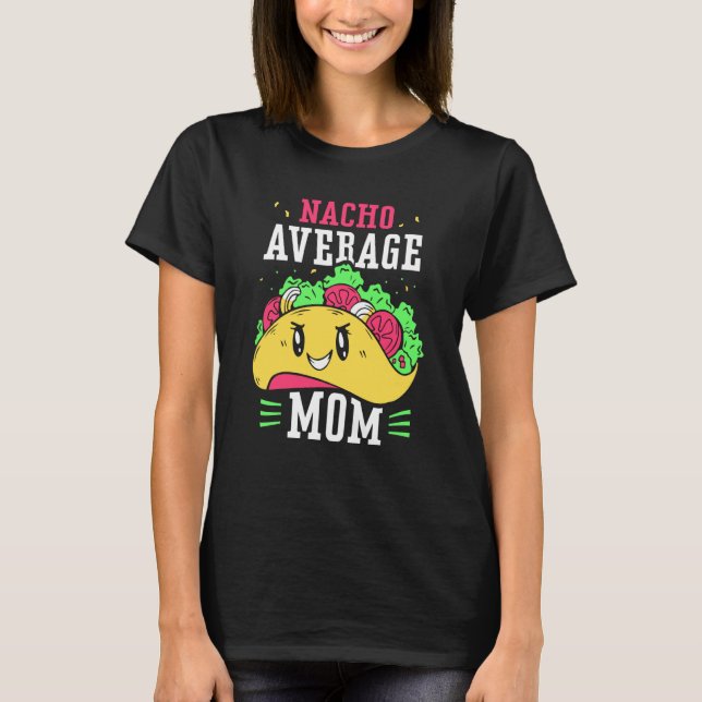 Nacho Average Mom Proud Mexican Mexico Country Mot T-Shirt (Vorderseite)