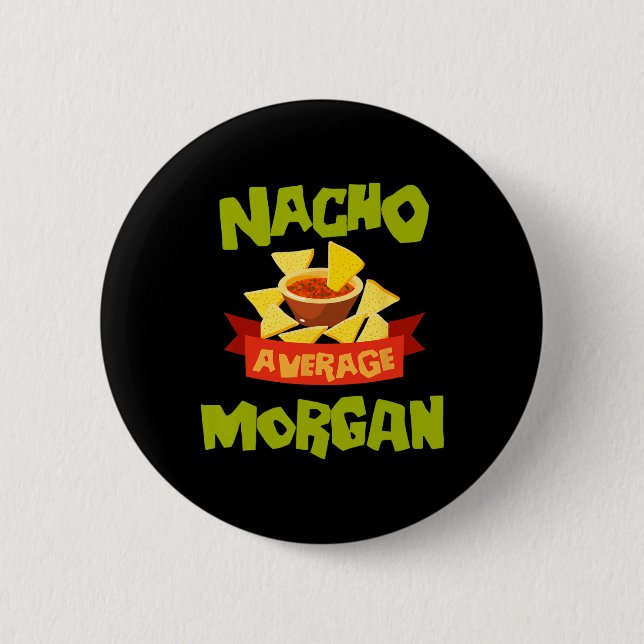 Nacho Average Morgan Funny Birthday Personalized N Button (Vorderseite)