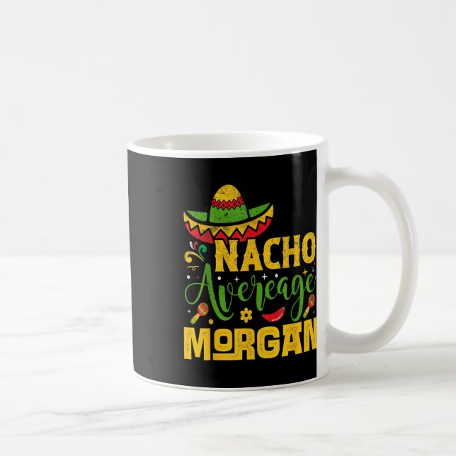 Nacho Average Morgan Individuelle Name Cinco De Ma Kaffeetasse (Rechts)