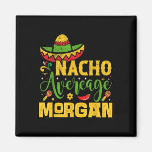 Nacho Average Morgan Individuelle Name Cinco De Ma Magnet