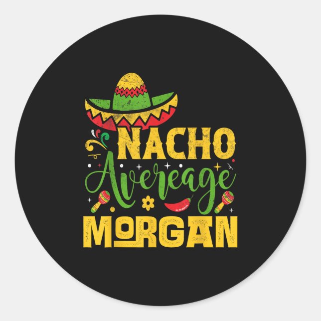Nacho Average Morgan Individuelle Name Cinco De Ma Runder Aufkleber (Vorderseite)