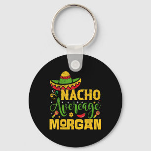Nacho Average Morgan Individuelle Name Cinco De Ma Schlüsselanhänger
