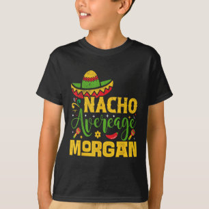 Nacho Average Morgan Individuelle Name Cinco De Ma T-Shirt