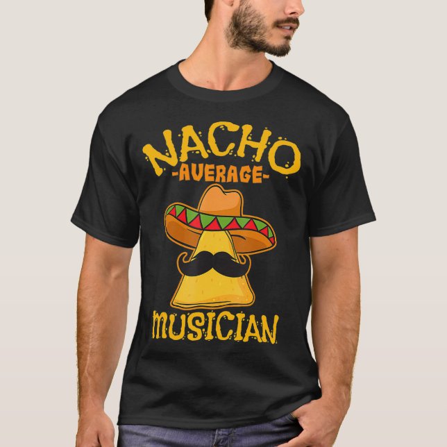 Nacho Average Musician Mexic Performer Cinco T-Shirt (Vorderseite)