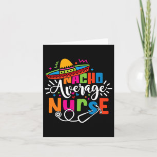 Nacho Average Nurse Cinco De Mayo Fiesta Mexican N Karte