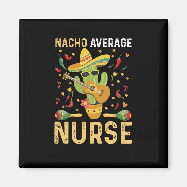Nacho Average Nurse Cinco De Mayo Mexican Nursing Magnet (Vorne)