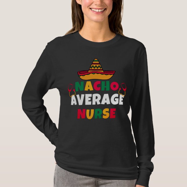 Nacho Average Nurse Funny Cinco De Mayo T-Shirt (Vorderseite)