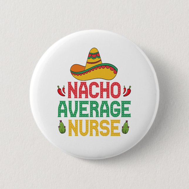 Nacho Average Nurse Funny Nursing Cinco De Mayo Button (Vorderseite)