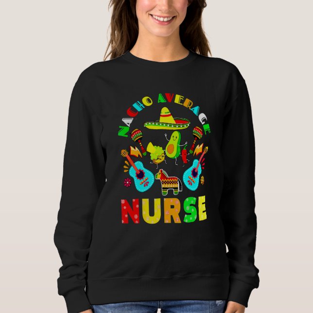 Nacho Average Nurse Mexican Fiesta Sweatshirt (Vorderseite)