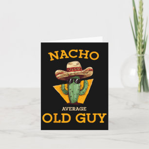 Nacho Average Old Typ Funny mexikanische Senior Ci Karte