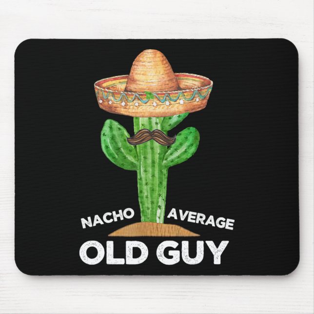 Nacho Average Old Typ Mexicanischer Alter Mann Fun Mousepad (Vorne)