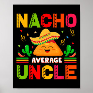 Nacho Average Oncle Family Men Vathers Day Poster