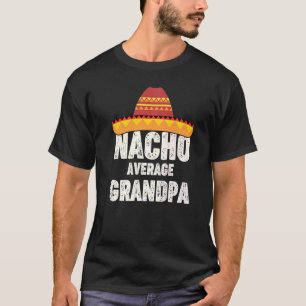 Nacho Average Opa Mexican Fiesta Sombrero Cinc T-Shirt