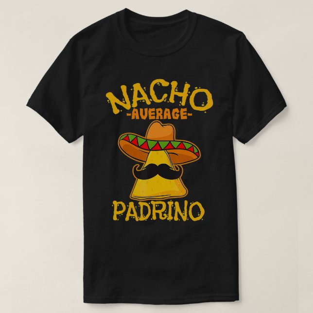Nacho Average Padrino Godparent GodVater Cinco De T-Shirt (Design vorne)