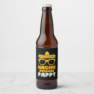 Nacho Average Pappy Vater Family Cinco De Mayo Bierflaschenetikett
