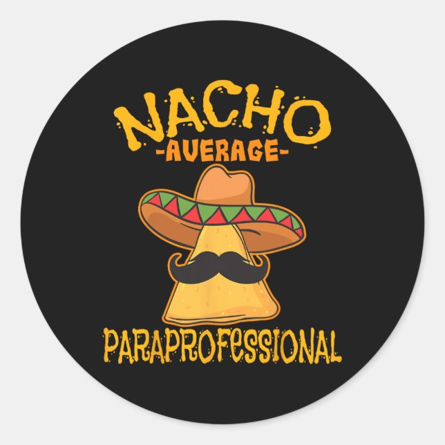 Nacho Average Paraprofessional Lehrerin Aides Cinc Runder Aufkleber (Vorderseite)