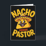 Nacho Average Pastor Lustiger Christlicher  Karte<br><div class="desc">Nacho Average Pastor Lustiger Christlicher</div>