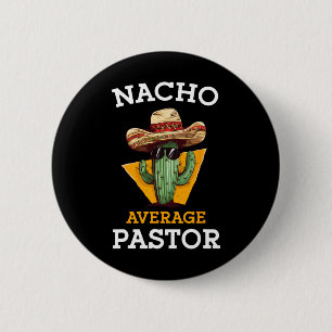Nacho Average Pastor Preacher Religious Leader Cin Button