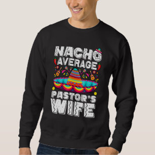 Nacho Average Pastor's Ehefrau Preacher Religious  Sweatshirt