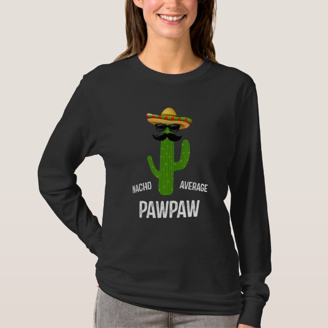 Nacho Average Pawpaw    Best Pawpaw Ever  Father's T-Shirt (Vorderseite)