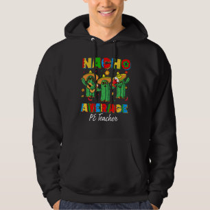 Nacho Average Pe Teacher Physische Bildung Cinco Hoodie
