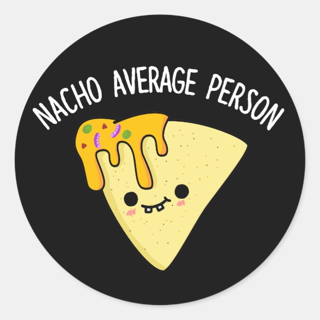 Nacho Average Person Funny Food Pub Dark BG Runder Aufkleber (Vorderseite)