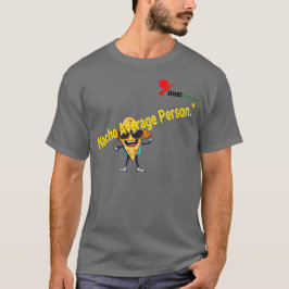 "Nacho Average Person" Spaß Pun T - Shirt