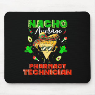 Nacho Average Pharmacy Techniker Mousepad
