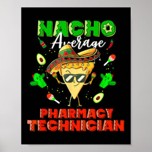 Nacho Average Pharmacy Techniker Poster