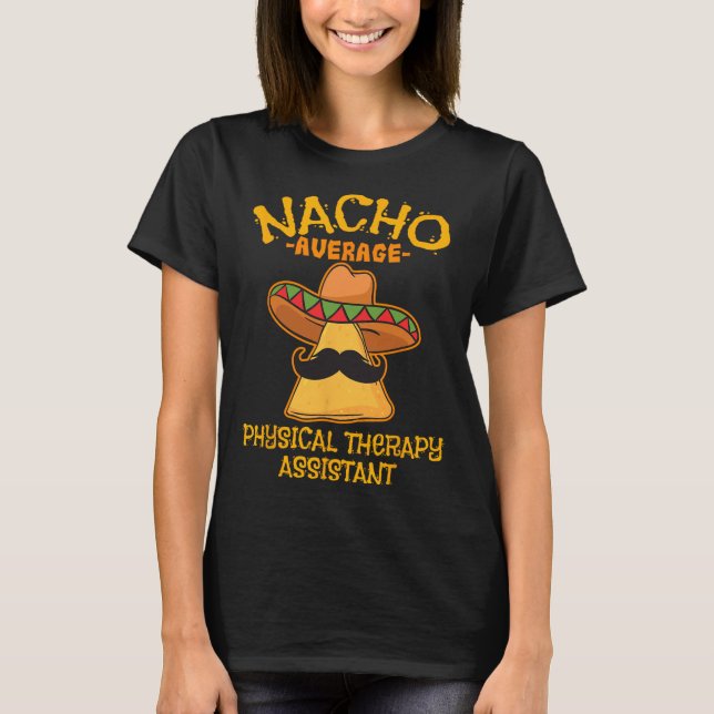 Nacho Average Physical Therapy Istant Cinco De May T-Shirt (Vorderseite)