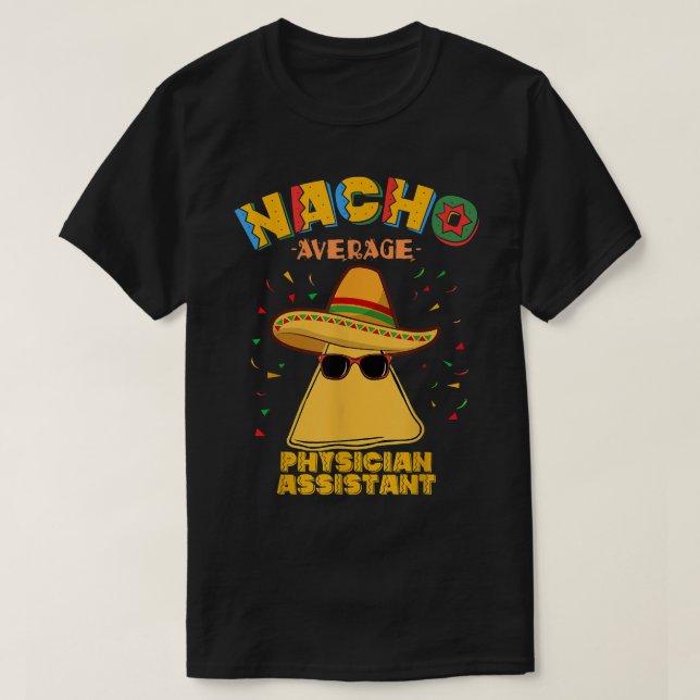 Nacho Average Physician Assistant Cinco De Mayo  T-Shirt (Design vorne)