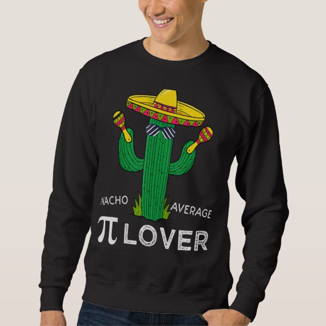 Nacho Average Pi Cactus Sombrero Pi Day Math Teac Sweatshirt (Vorderseite)