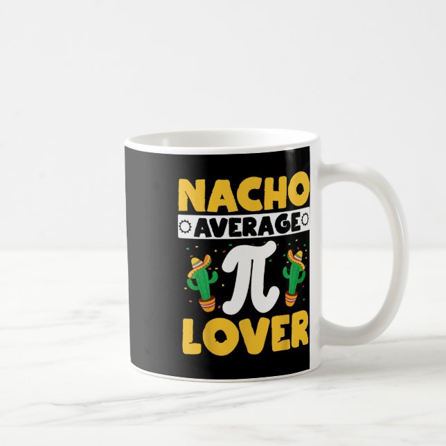 Nacho Average Pi Lover Mathematiker Mathematiker Kaffeetasse (Rechts)