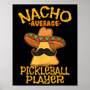 Nacho Average Pickleball Player Mexican Sport Cinc Poster